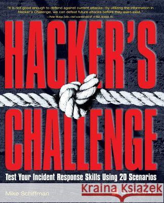Hacker's Challenge: Test Your Incident Response Skills Using 20 Scenarios Schiffman, Mike 9780072193848 McGraw-Hill Companies - książka
