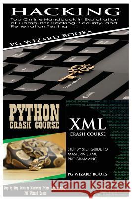 Hacking + Python Crash Course + XML Crash Course Pg Wizard Books 9781545185636 Createspace Independent Publishing Platform - książka