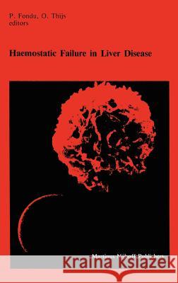 Haemostatic Failure in Liver Disease P. Fondu O. Thijs 9780898386400 Springer - książka