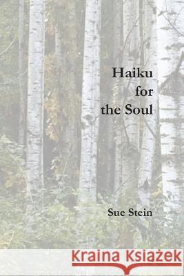Haiku for the Soul Sue Stein 9780999180112 Dragonstone Press - książka