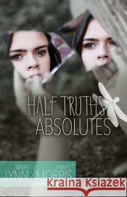 Half Truths and Absolutes Kelley Lynn Jenny S. Morris 9781545513477 Createspace Independent Publishing Platform - książka
