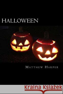 Halloween: A Fascinating Book Containing Halloween Facts, Trivia, Images & Memory Recall Quiz: Suitable for Adults & Children Matthew Harper 9781502813619 Createspace - książka