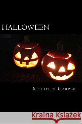 Halloween: A Fascinating Book Containing Halloween Facts, Trivia, Images & Memory Recall Quiz: Suitable for Adults & Children Matthew Harper 9781502876355 Createspace - książka