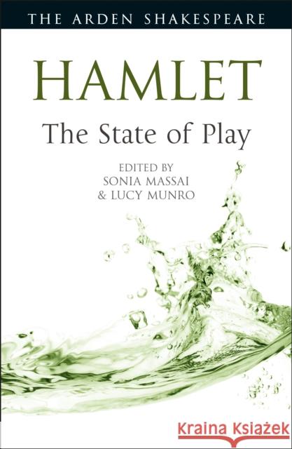 Hamlet: The State of Play Sonia Massai Lucy Munro Lena Cowen Orlin 9781350117723 Arden Shakespeare - książka