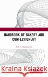 Handbook of Bakery and Confectionery S. M. D. Mathuravalli 9781032151267 CRC Press