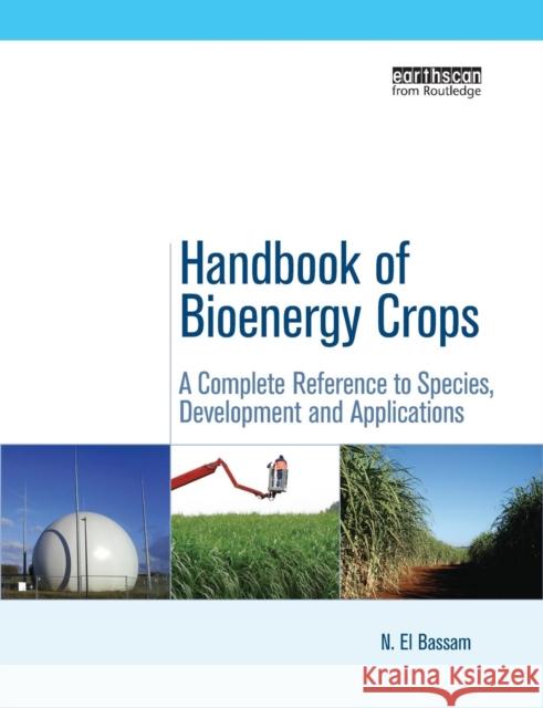 Handbook of Bioenergy Crops: A Complete Reference to Species, Development and Applications N. El Bassam   9781138975712 Taylor and Francis - książka