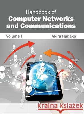 Handbook of Computer Networks and Communications: Volume I Akira Hanako 9781632402622 Clanrye International - książka
