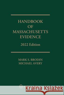 Handbook of Massachusetts Evidence: 2022 Edition Mark S. Brodin Michael Avery 9781543836776 Aspen Publishers - książka
