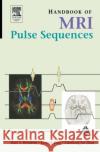 Handbook of MRI Pulse Sequences Matt A. Bernstein Kevin F. King Xiaohong Joe Zhou 9780120928613 Academic Press