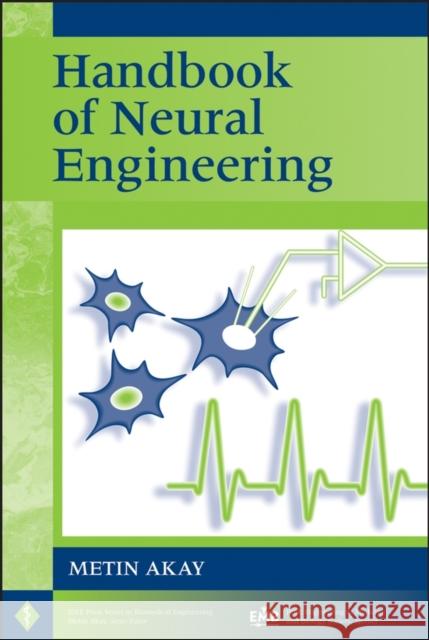 Handbook of Neural Engineering Metin Akay 9780470056691 IEEE Computer Society Press - książka