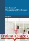 Handbook of Occupational Psychology Neil Swan 9781682856321 Willford Press