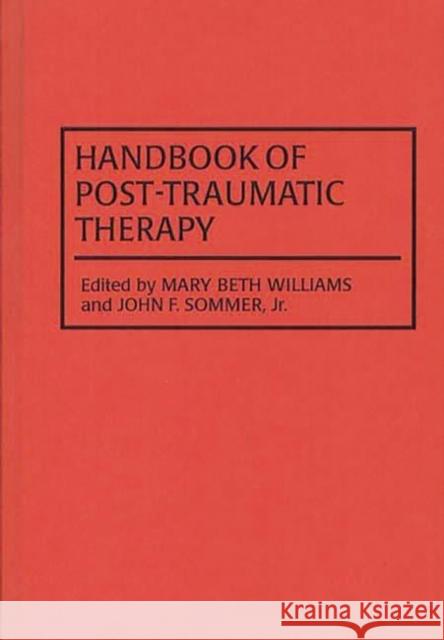 Handbook of Post-Traumatic Therapy Mary Beth Williams John F., Jr. Sommer 9780313281433 Greenwood Press - książka
