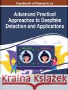 Handbook of Research on Advanced Practical Approaches to Deepfake Detection and Applications Ahmed J. Obaid Ghassan H. Abdul-Majeed Adriana Burlea-Schiopoiu 9781668460603 IGI Global