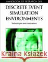 Handbook of Research on Discrete Event Simulation Environments: Technologies and Applications Abu-Taieh, Evon M. O. 9781605667744 Information Science Publishing