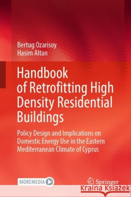 Handbook of Retrofitting High Density Residential Buildings: Policy Design and Implications on Domestic Energy Use in the Eastern Mediterranean Climate of Cyprus Bertug Ozarisoy Hasim Altan 9783031118531 Springer - książka