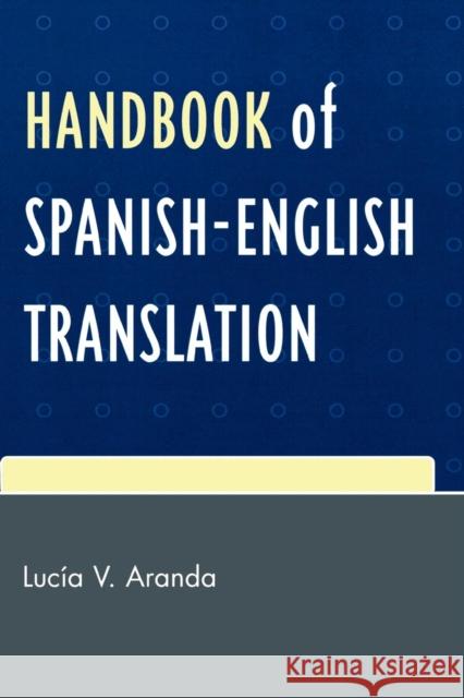 Handbook of Spanish-English Translation Lucia V. Aranda 9780761837299 University Press of America - książka