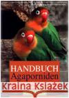 Handbuch Agaporniden : Unzertrennliche artgerecht halten und züchten Lantermann, Werner 9783840440229 Cadmos
