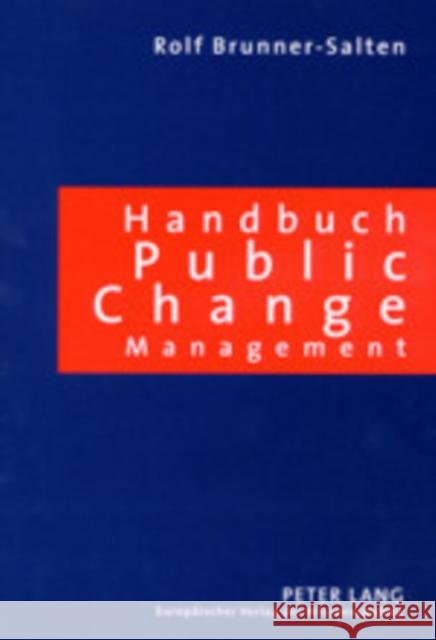 Handbuch Public Change Management: Effizientes Veraenderungsmanagement Fuer Oeffentliche Verwaltungen- Ein Millennium-Buch Halten, Ralf 9783631394083 Lang, Peter, Gmbh, Internationaler Verlag Der - książka