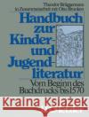 Handbuch Zur Kinder- Und Jugendliteratur. Vom Beginn Des Buchdrucks Bis 1570 Brunken, Otto 9783476006073 J.B. Metzler