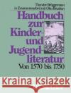 Handbuch Zur Kinder- Und Jugendliteratur. Von 1570 Bis 1750 Brunken, Otto 9783476006110 J.B. Metzler