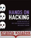 Hands on Hacking: Become an Expert at Next Gen Penetration Testing and Purple Teaming Hickey, Matthew 9781119561453 Wiley