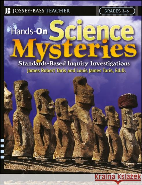 Hands-On Science Mysteries for Grades 3 - 6: Standards-Based Inquiry Investigations Taris, James Robert 9780471697602 Jossey-Bass - książka