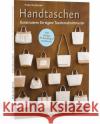 Handtaschen : Konstruieren Sie eigene Taschenschnittmuster Koshizen, Yuka 9783830720553 Stiebner