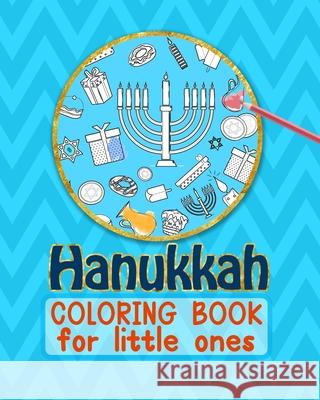 Hanukkah Coloring Book For Little Ones: large format - soft cover - for ages 3-6 Gifts N'Shtick 9781674240244 Independently Published - książka