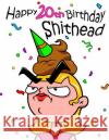 Happy 20th Birthday Shithead: Forget the Birthday Card and Get This Funny Birthday Password Book Instead! Karlon Douglas Level Up Designs Karlon Douglas 9781796662771 Independently Published