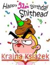 Happy 51st Birthday Shithead: Forget the Birthday Card and Get This Funny Birthday Password Book Instead! Karlon Douglas Level Up Designs Karlon Douglas 9781796677966 Independently Published