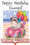 HAPPY BIRTHDAY COUSIN! (Coloring Card): Personalized Birthday Cards for Girls, Inspirational Birthday Messages! Florabella Publishing 9781720319993 Createspace Independent Publishing Platform