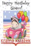 HAPPY BIRTHDAY SISTER! (Coloring Card): Personalized Birthday Card for Girls, Inspirational Birthday Messages! Florabella Publishing 9781720319696 Createspace Independent Publishing Platform