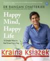 Happy Mind, Happy Life: 10 Simple Ways to Feel Great Every Day Dr Rangan Chatterjee 9780241397855 Penguin Books Ltd