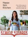Happy Skin Kitchen: Over 100 Recipes to Nourish Your Skin from the Inside out Elisa Rossi 9780008530914 HarperCollins Publishers