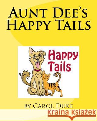 Happy Tails Carol Ann Duke George Clifford Duke 9781979463737 Createspace Independent Publishing Platform - książka