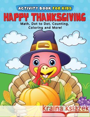 Happy Thanksgiving Activity Book for Kids: Education Game Activity and Coloring Book for Toddlers & Kids Bright Brain 9781729483879 Independently Published - książka