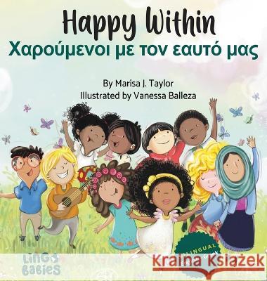 Happy within- Χαρούμενοι με τον εαυτό μας: English Greek Bilingual Children's Book Marisa J Taylor Vanessa Balleza  9781914605345 Lingobabies - książka