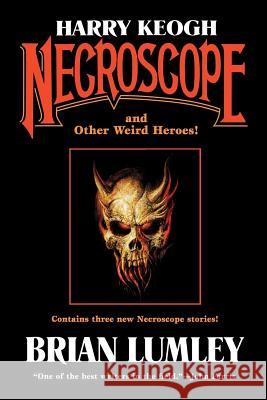 Harry Keogh: Necroscope and Other Weird Heroes! Brian Lumley 9780765310606 Tor Books - książka