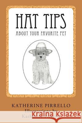 Hat Tips About Your Favorite Pet: Black & White version Pirrello, Katherine 9781545506103 Createspace Independent Publishing Platform - książka