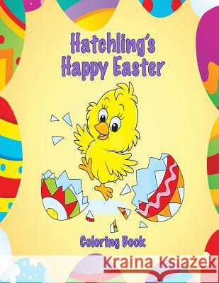 Hatchling's Happy Easter Coloring Book Mary Lou Brown Sandy Brown 9781542734134 Createspace Independent Publishing Platform - książka