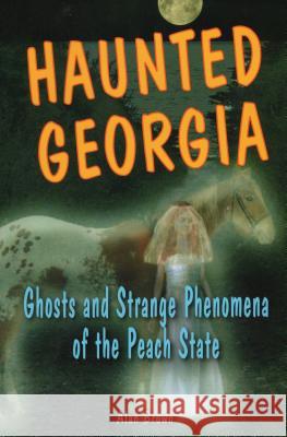 Haunted Georgia: Ghosts and Stpb Brown, Alan 9780811734431 Stackpole Books - książka