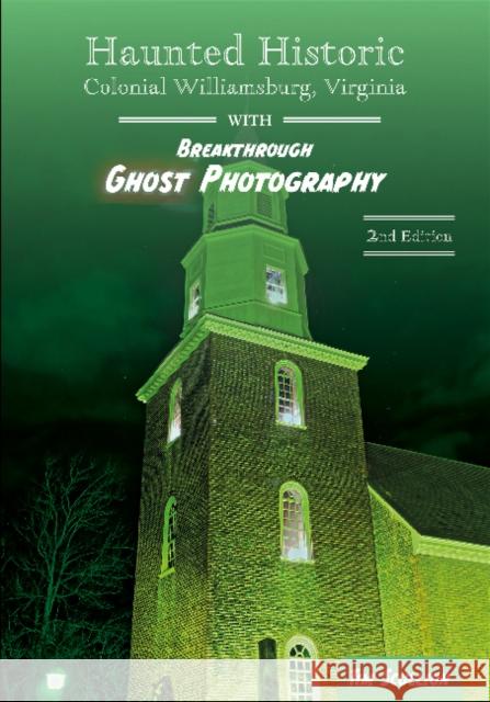 Haunted Historic Colonial Williamsburg, Virginia: With Breakthrough Ghost Photography Tim Scullion 9780764358890 Schiffer Publishing - książka