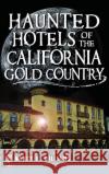 Haunted Hotels of the California Gold Country Nancy K. Williams 9781540209962 History Press Library Editions