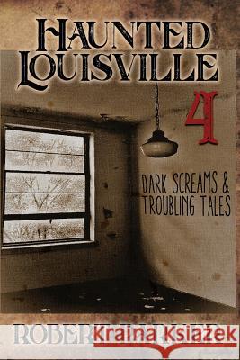 Haunted Louisville 4 Robert W Parker 9781732407947 Whitechapel Productions - książka