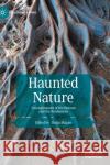 Haunted Nature: The Cultural Work of Environmental Haunting Sladja Blazan 9783030818685 Palgrave MacMillan