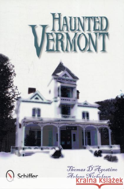 Haunted Vermont D'Agostino, Thomas J. 9780764337499  - książka