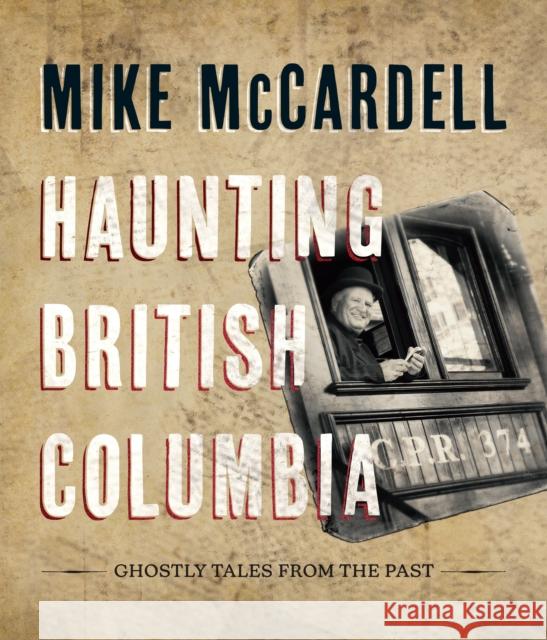 Haunting British Columbia: Ghostly Tales from the Past  9781550179552 Harbour Publishing - książka