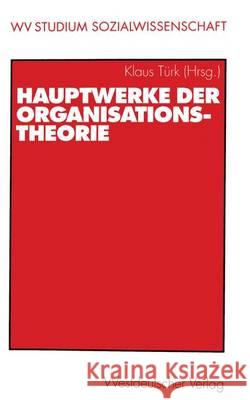 Hauptwerke Der Organisationstheorie Türk, Klaus 9783322808325 Vs Verlag F R Sozialwissenschaften - książka