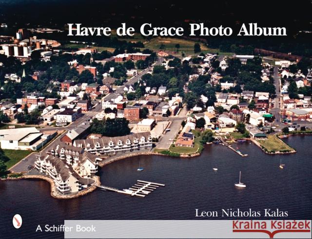 Havre de Grace Photo Album Leon N. Kalas 9780764328633 Schiffer Publishing - książka