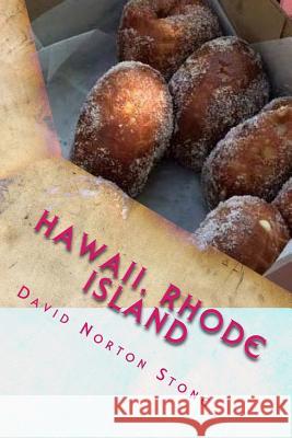 Hawaii, Rhode Island: 41 Surprising Connections Between the Aloha State and the Ocean State David Norton Stone 9781530511976 Createspace Independent Publishing Platform - książka